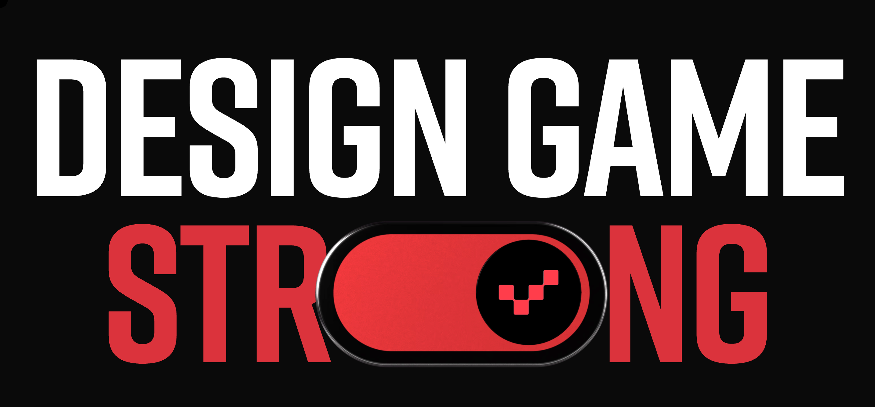 DESIGN GAME STRONG